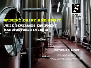 Best Winery Dairy and Fruit Juice Beverages Equipment Manufacturer in India